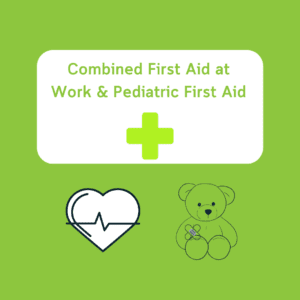 Combined First Aid at Work & Pediatric First Aid
